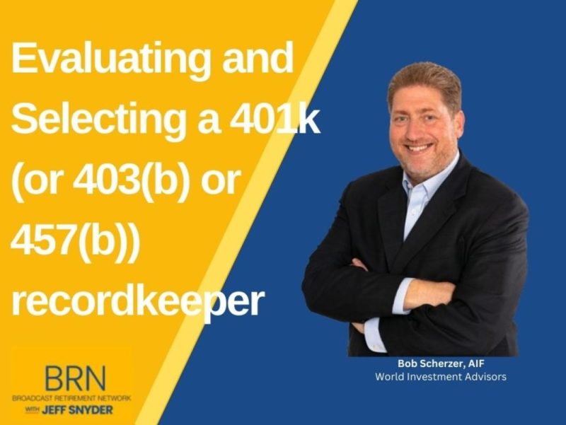 Choosing the Right Recordkeeper for Your Retirement Plan - Evaluating And Selecting A 401k (or 403(b) Or 457(b)) Recordkeeper